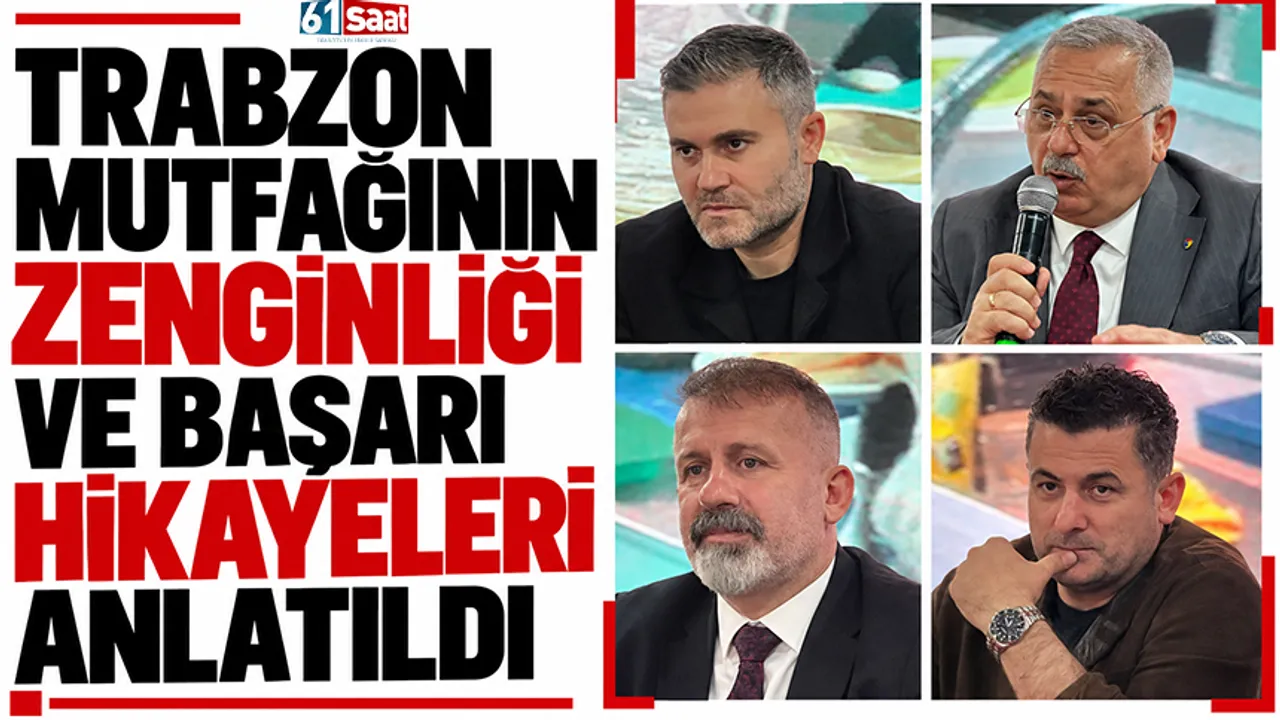 Trabzon mutfağının zenginliği ve başarı hikayeleri anlatıldı