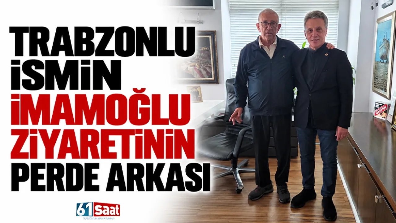 Trabzonlu ismin İmamoğlu ziyaretinin perde arkası