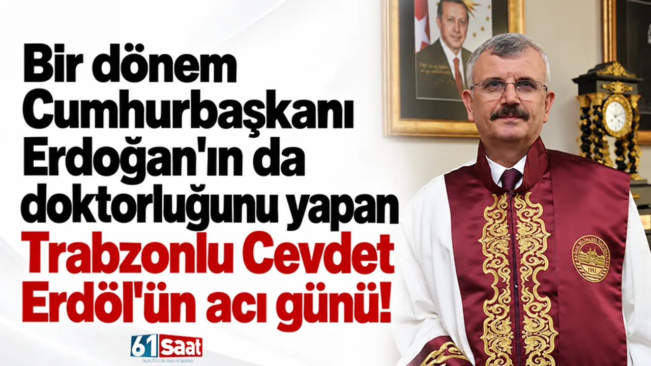 Bir dönem Cumhurbaşkanı Erdoğan'ın da doktorluğunu yapan Trabzonlu Cevdet Erdöl'ün acı günü!