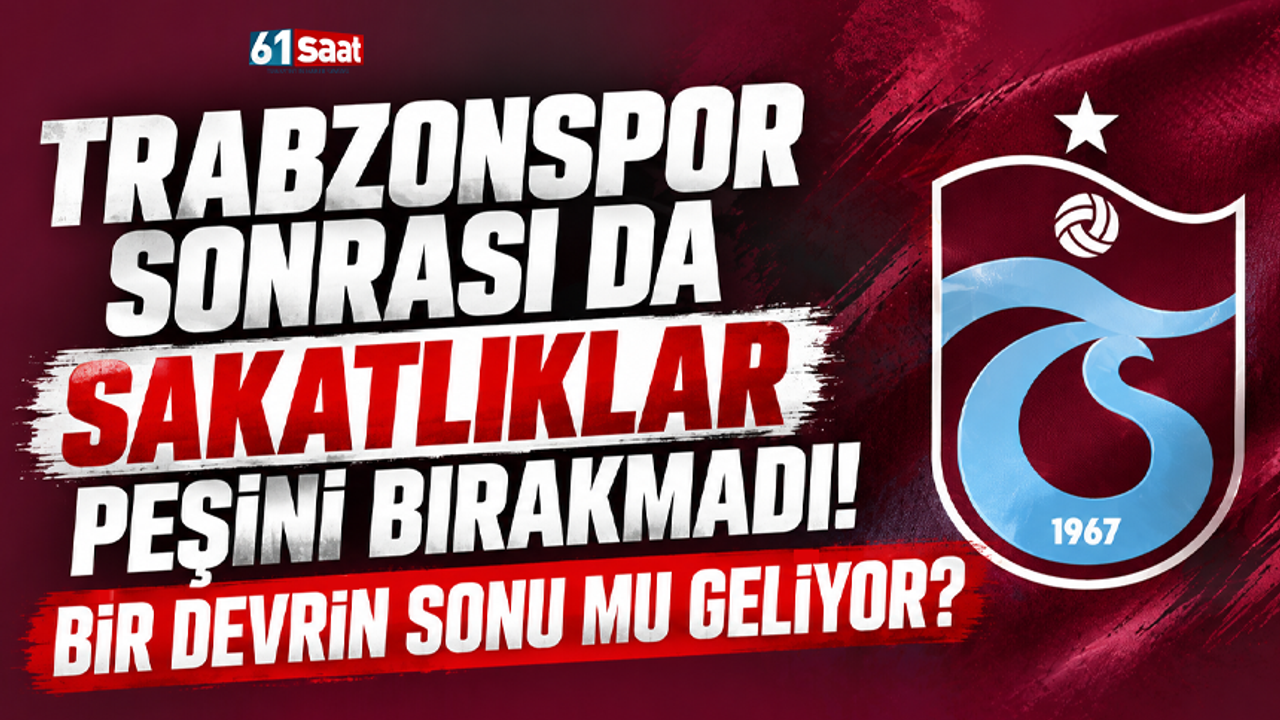 Trabzonspor sonrası da sakatlıklar peşini bırakmadı! Bir devrin sonu mu geliyor?