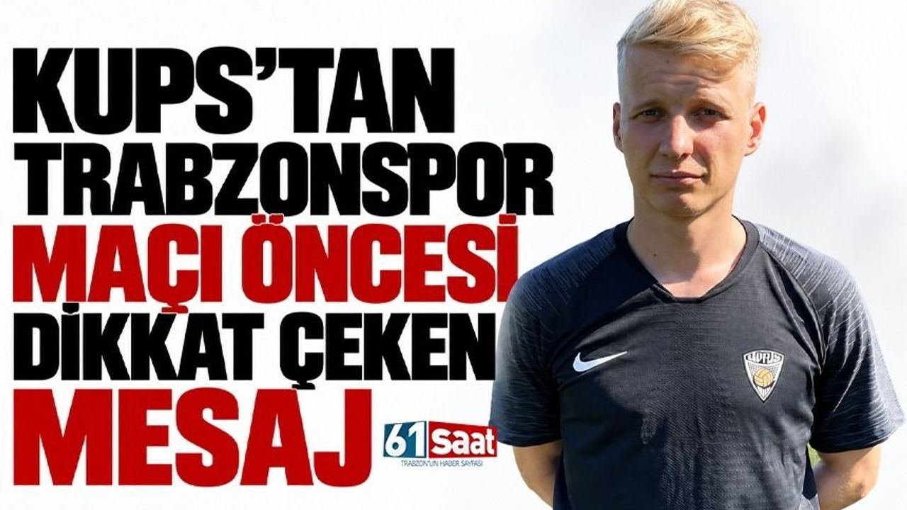 KuPS’tan Trabzonspor maçı öncesi dikkat çeken mesaj