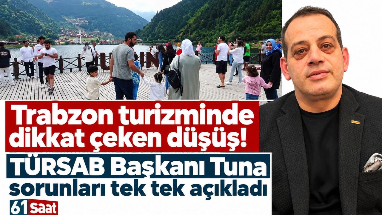 Trabzon turizminde dikkat çeken düşüş! TÜRSAB Başkanı Tuna sorunları tek tek açıkladı