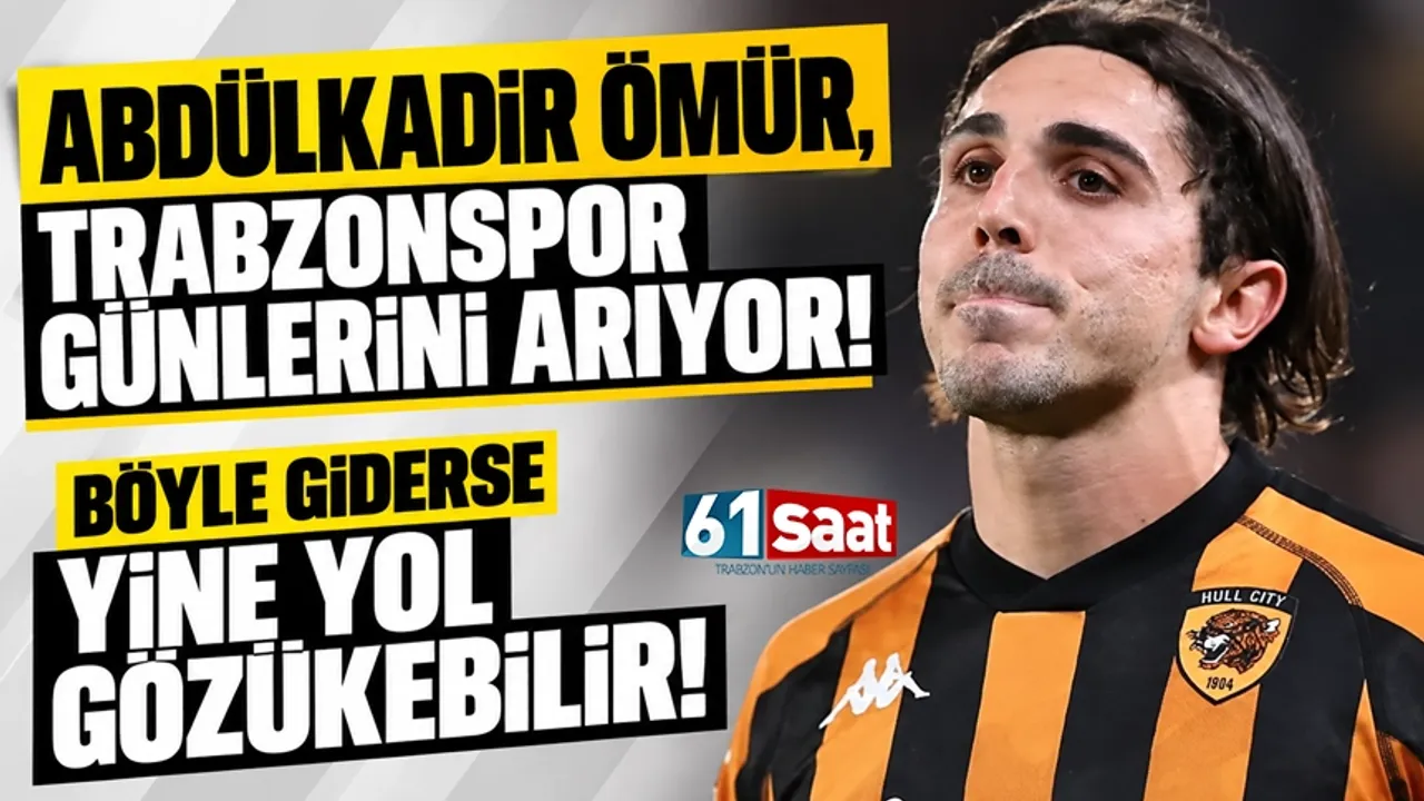 Abdülkadir, Trabzonspor günlerini arıyor! Yine yol gözükebilir