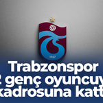 Trabzonspor 2 genç oyuncuyu kadrosuna kattı!