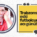 Trabzonsporlu eski futbolcunun acı günü!