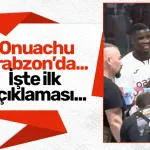 Onuachu Trabzon’da... İşte ilk  açıklaması...