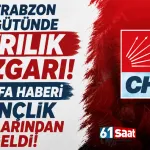 CHP Trabzon Örgütünde Ayrılık Rüzgarı! İstifa haberi Gençlik Kolarından geldi!