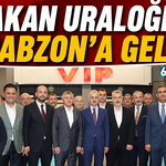 Bakan Uraloğlu Trabzon'a geldi