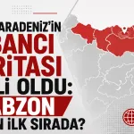 Doğu Karadeniz'in Yabancı Haritası Belli Oldu: Trabzon Neden İlk Sırada?