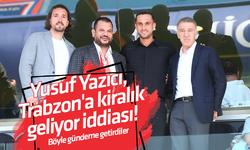 Yusuf Yazıcı, Trabzon'a kiralık geliyor iddiası! Böyle gündeme getirdiler