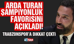 Arda Turan'ın şampiyonluk favorisi Trabzonspor!