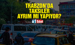 Trabzon’da taksiler ayrım mı yapıyor?