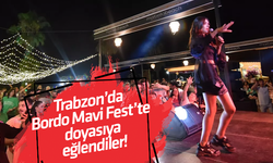 Trabzon'da Bordo Mavi Fest'te büyük coşku!