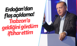 Erdoğan'dan flaş açıklama! Trabzon'a geldiğini gördüm iftihar ettim
