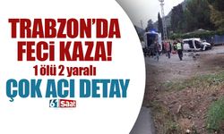 Trabzon'da feci kazada ölü ve yaralılar var!