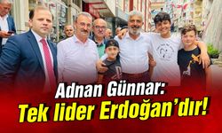 Adnan Günnar 'Tek lider Erdoğan'dır'