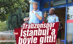 Trabzonspor İstanbul’a gitti!