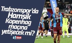 Trabzonspor Hamsik Kopenhag maçına yetişecek mi?