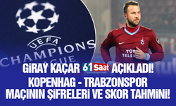 Giray Kaçar'dan Kopenhag-Trabzonspor maçı için açıklama!