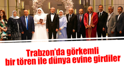 Trabzon'da görkemli bir düğün ile dünyaevine girdiler