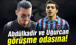 Trabzonspor'da Abdülkadir ve Uğurcan görüşme masasına