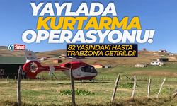 Helikopter Ambulans, yayladan alıp 82 yaşındaki hastayı Trabzon'a getirdi