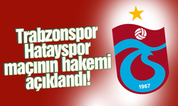 Trabzonspor-Hatayspor maçının hakemi açıklandı