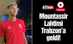 Mountassir Lahtimi Trabzon'a geldi