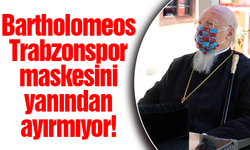 Bartholomeos Trabzonspor maskesini yanından ayrılmıyor!