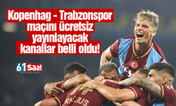 Kopenhag - Trabzonspor maçını ücretsiz yayınlayacak kanallar listesi