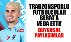 Trabzonsporlu futbolcular Berat Özdemir'e veda etti