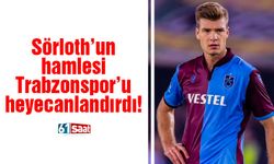 Sörloth’un heyecanlandıran Trabzonspor hamlesi!