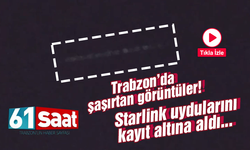 Trabzon’da şaşırtan görüntüler! Starlink uyduları kayıt altına alındı