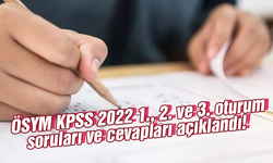 ÖSYM KPSS 2022 1., 2. ve 3. oturum soruları ve cevapları açıklandı!