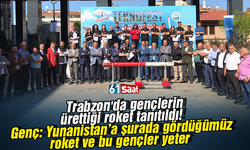 Trabzon'da gençlerin ürettiği roket tanıtıldı! Genç: Yunanistan’a şurada gördüğümüz roket ve bu gençler yeter