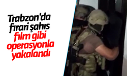 Trabzon’da firari şahıs film gibi operasyonla yakalandı