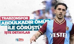 Trabzonspor Abdülkadir Ömür ile görüştü