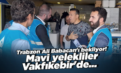 Trabzon Ali Babacan'ı Bekliyor! Mavi yelekliler Vakfıkebir'de...