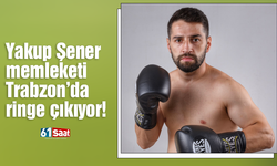 Yakup Şener memleketi Trabzon'da ringe çıkıyor!