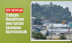 Trabzon Havalimanı yeni sezona hazırlanacak!