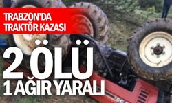 Trabzon'da traktör devrildi! 2 ölü 1 ağır yaralı