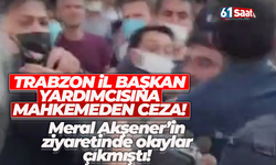 Trabzon'da İYİ Parti İl Başkan Yardımcısı ile ilgili mahkemeden flaş karar!
