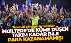 Süper Lig Şampiyonu Trabzonspor, İngiltere'de küme düşen takım kadar bile kazanamamış...