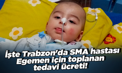 İşte Trabzon'da SMA hastası Egemen için toplanan tedavi ücreti!