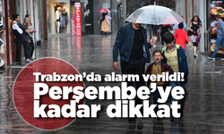 Trabzon’da alarm verildi! Perşembe’ye kadar dikkat