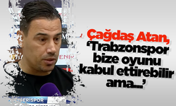 Çağdaş Atan, ‘Trabzonspor bize oyunu kabul ettirebilir ama...’