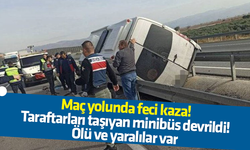 Osmaniyespor taraftarlarını taşıyan minibüsün devrildi: Ölü ve yaralılar var