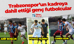 Trabzonspor'un kadroya dahil ettiği Poyraz Yıldırım, Caner Uzun ve Arif Boşluk kimdir?