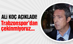 Ali Koç açıkladı! Trabzonspor'dan çekinmiyoruz