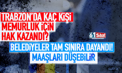 Trabzon'da kaç kişi sözleşmeliden, memurluğa geçecek?